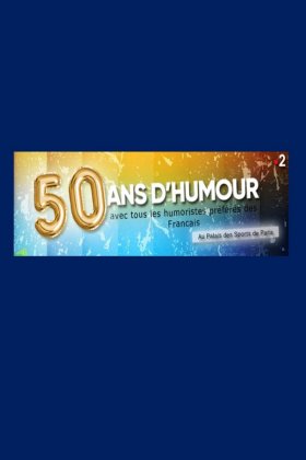 50 ANS D'HUMOUR avec tous les humoristes préférés des Français